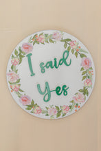 Load image into Gallery viewer, I Said Yes - Floral
